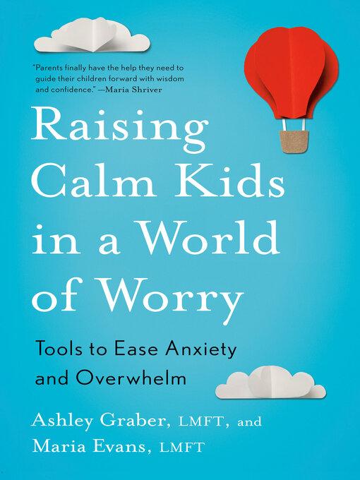 Title details for Raising Calm Kids in a World of Worry by Ashley Graber, LMFT - Available